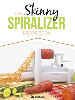 cover image of The Skinny Spiralizer Recipe Book